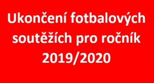 Ukončení fotbalových soutěží pro ročník 2019/2020